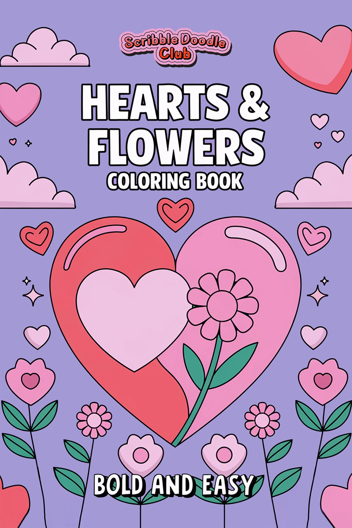 Romantic Hearts & Flowers Coloring Book: Bold and Easy Patterns for Adults & Teens | Valentine’s Day Inspired Simple and Adorable Art for Relaxation